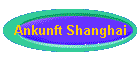 Ankunft Shanghai