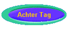 Achter Tag