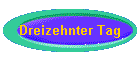 Dreizehnter Tag