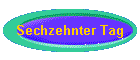 Sechzehnter Tag