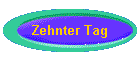 Zehnter Tag